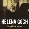 Helena Goch: Despídete de mí - portada reducida