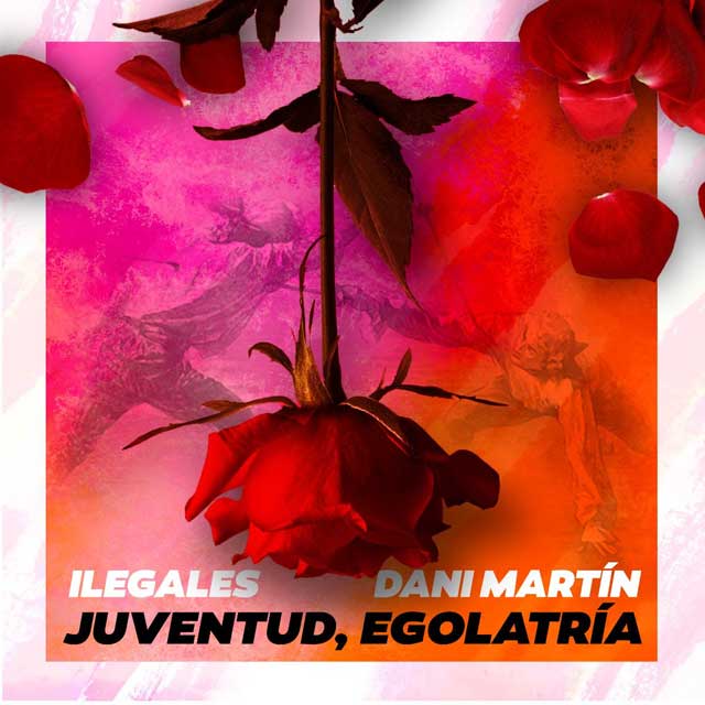 Ilegales con Dani Martín: Juventud, egolatría - portada
