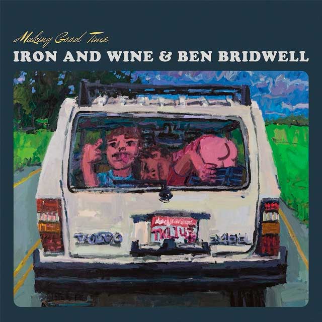 Iron & Wine: Making good time - con Ben Bridwell - portada