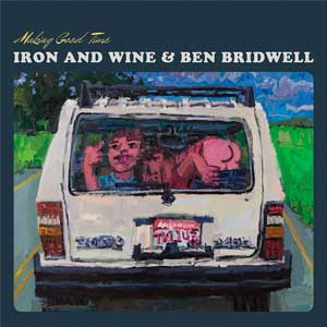 Iron & Wine: Making good time - con Ben Bridwell - portada mediana