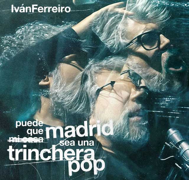 Iván Ferreiro: Puede que Madrid sea una trinchera pop - portada