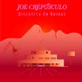 Joe Crepúsculo: Discoteca en ruinas - portada reducida