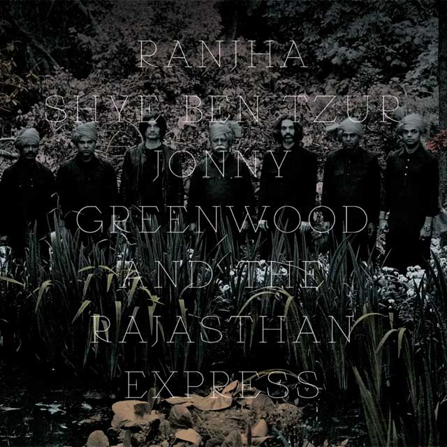 Jonny Greenwood: Ranjha - con Shye Ben Tzur y The Rajasthan Express - portada