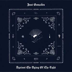 José González: Against the dying of the light - portada mediana