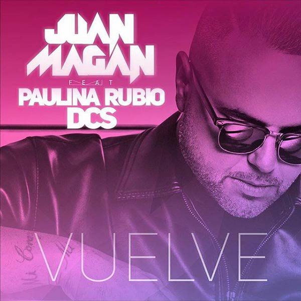 Juan Magan con Paulina Rubio y DCS: Vuelve - portada