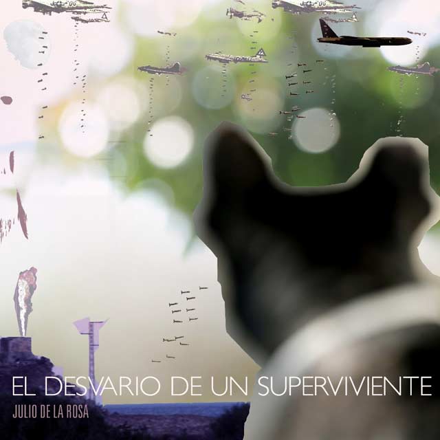 Julio de la Rosa: El desvarío de un superviviente - portada