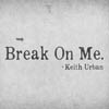 Keith Urban: Break on me - portada reducida