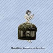 Klaus & Kinski: Por qué no me das tu dinero - portada mediana