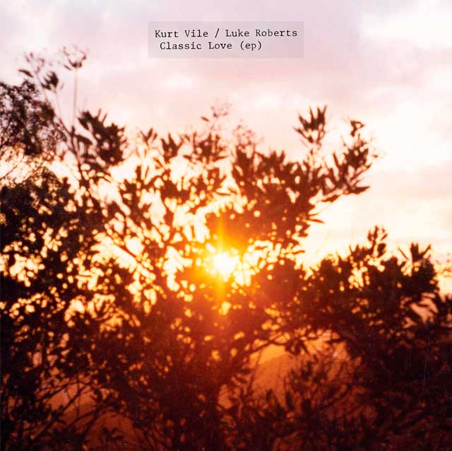 Kurt Vile: Classic love - con Luke Roberts - portada