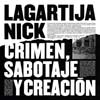 Lagartija Nick: Crimen, sabotaje y creación - portada reducida