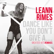 LeAnn Rimes: Dance like you don't give a….Greatest hits remixes - portada mediana
