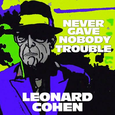 Leonard Cohen: Never gave nobody trouble - portada