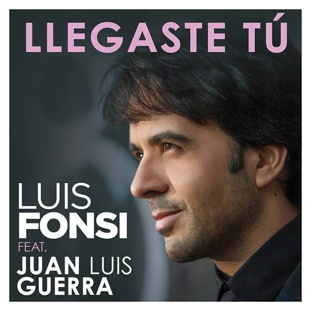 Luis Fonsi con Juan Luis Guerra: Llegaste tú - portada