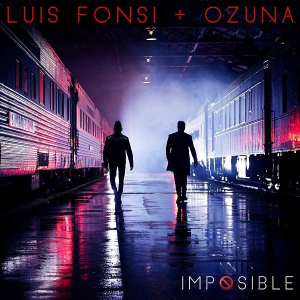Luis Fonsi con Ozuna: Imposible - portada