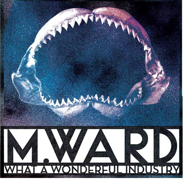 M. Ward: What a wonderful industry - portada