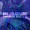 Majid Jordan: Something about you - portada reducida