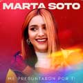 Marta Soto: Me preguntaron por ti - portada reducida