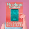 Meghan Trainor: All about that bass - portada reducida