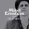 Mikel Erentxun: Cicatrices - portada reducida