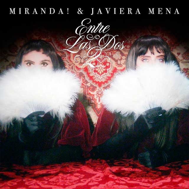 Miranda! con Javiera Mena: Entre las dos - portada