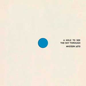 Mystery Jets: A hole to see the sky through - portada mediana