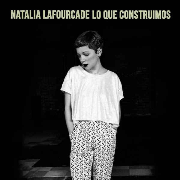 Natalia Lafourcade: Lo que construimos - portada
