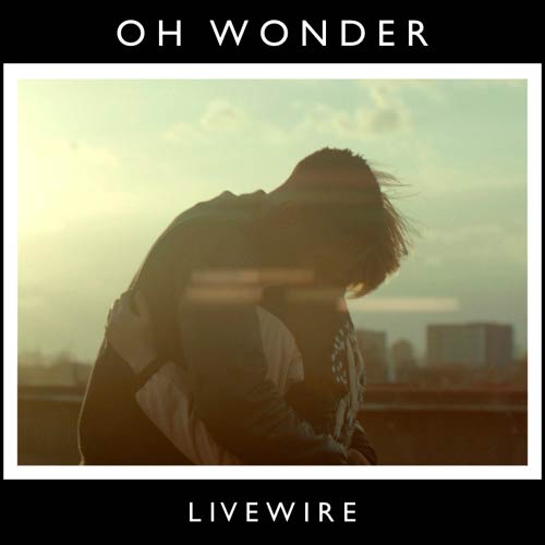 Oh Wonder: Livewire - portada