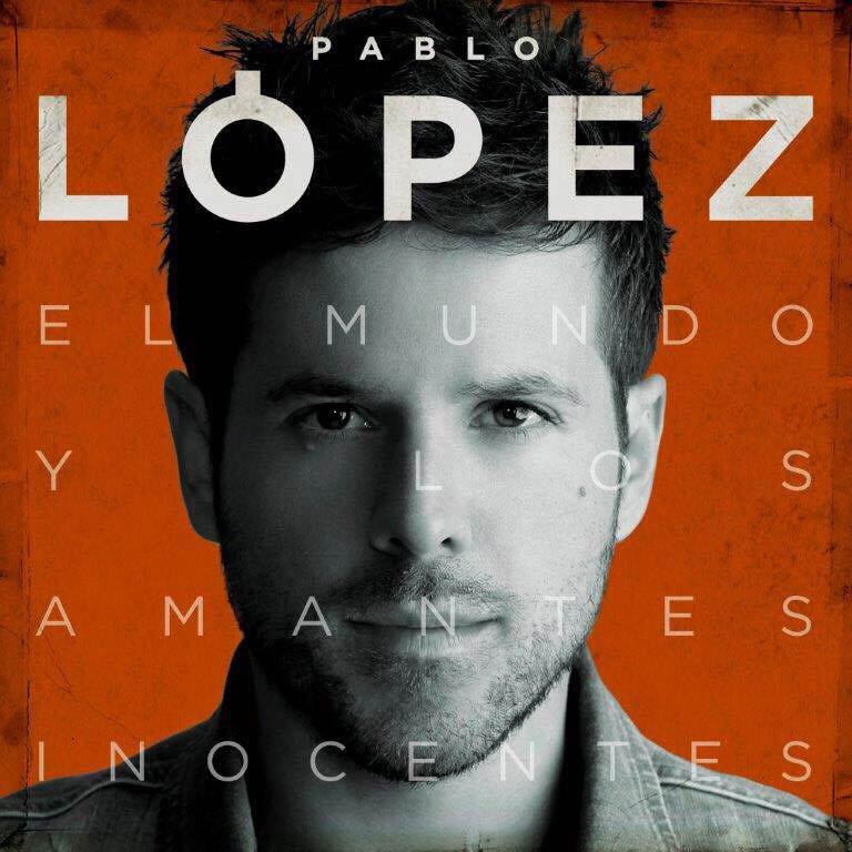 Pablo López: El mundo y los amantes inocentes - portada
