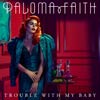Paloma Faith: Trouble with my baby - portada reducida