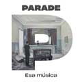 Parade: Esa música - portada reducida