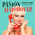 Pasión Vega: Pasión Almodóvar - portada reducida