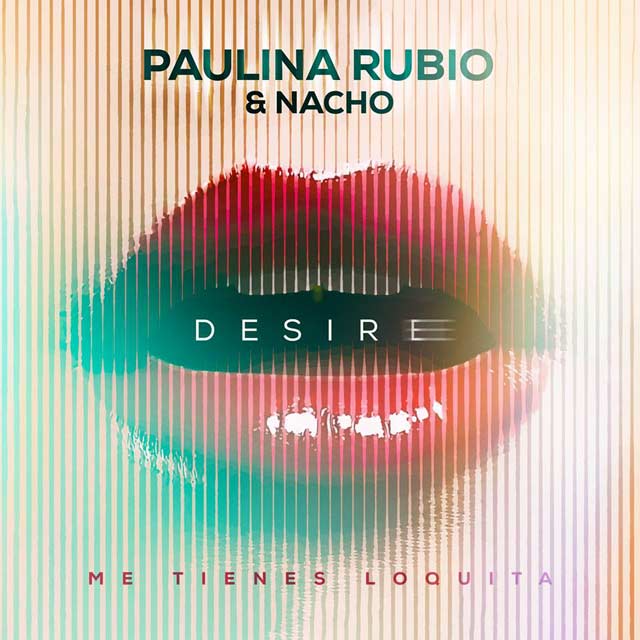 Paulina Rubio con Nacho: Desire (Me tienes loquita) - portada