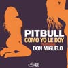 Pitbull con Don Miguelo: Como yo le doy - portada reducida
