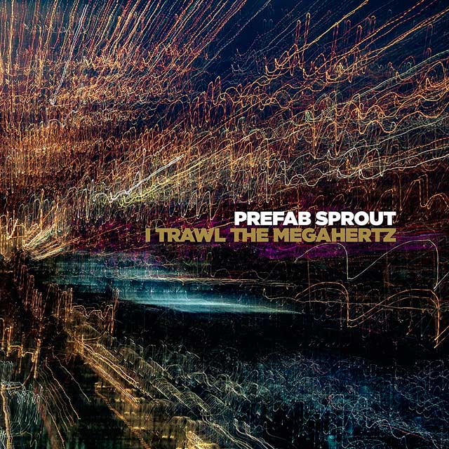 Prefab Sprout: I trawl the megahertz - portada