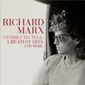 Richard Marx: Stories to tell: Greatest hits and more - portada reducida