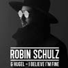 Robin Schulz con Hugel: I believe I'm fine - portada reducida