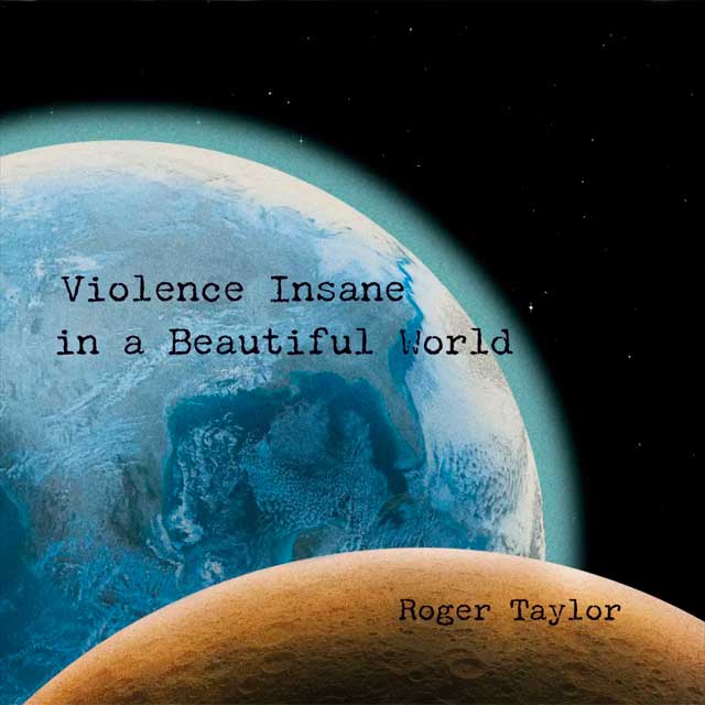 Roger Taylor: Violence insane in a beautiful world - portada