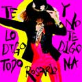 Rosario: Te lo digo todo y no te digo na - portada reducida