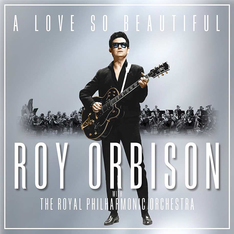 Roy Orbison: A love so beautiful: Roy Orbison with The Royal Philharmonic Orchestra - portada