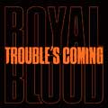 Royal Blood: Trouble's coming - portada reducida