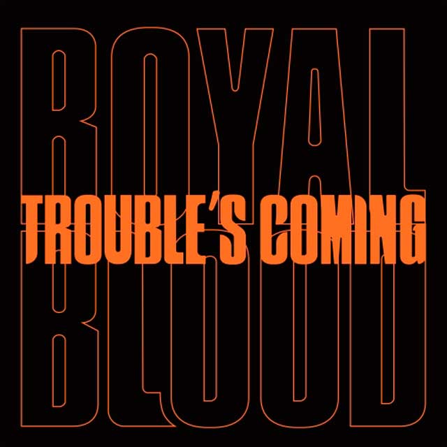 Royal Blood: Trouble's coming - portada
