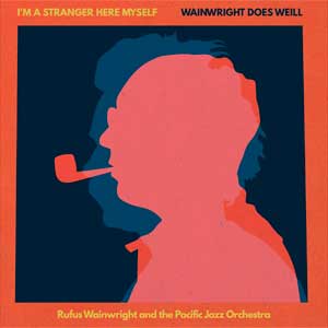 Rufus Wainwright: I'm a stranger here myself - Wainwright does Weill - portada mediana