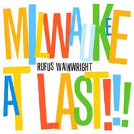 Rufus Wainwright: Milwaukee at last!!! - portada mediana