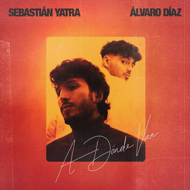 Sebastián Yatra con Álvaro Díaz: A dónde van - portada