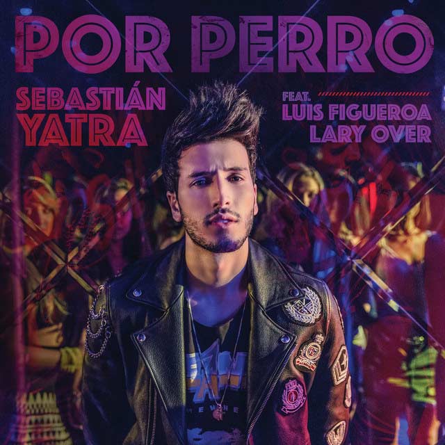 Sebastián Yatra con Luis Figueroa y Lary Over: Por perro - portada