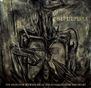 Sepultura: The mediator between the head and hands must be the heart - portada mediana
