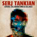 Serj Tankian: Covers, collaborations & collages - portada reducida