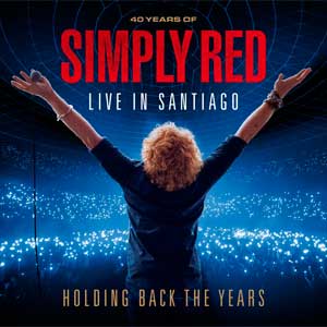 Simply Red: Holding back the years: 40 years of Simply Red, Live in Santiago - portada mediana