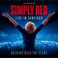 Simply Red: Holding back the years: 40 years of Simply Red, Live in Santiago - portada reducida