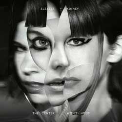 Sleater-Kinney: The center won't hold - portada mediana